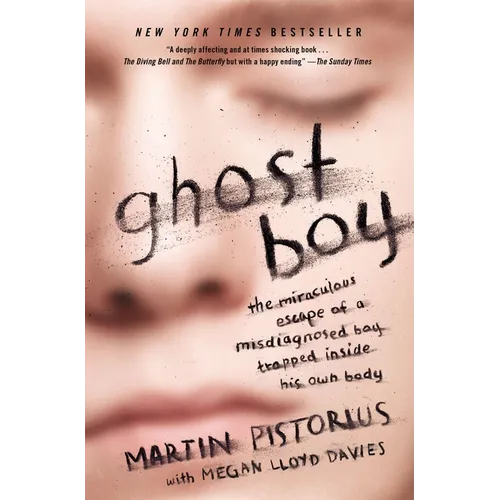 Ghost Boy: The Miraculous Escape of a Misdiagnosed Boy Trapped Inside His Own Body