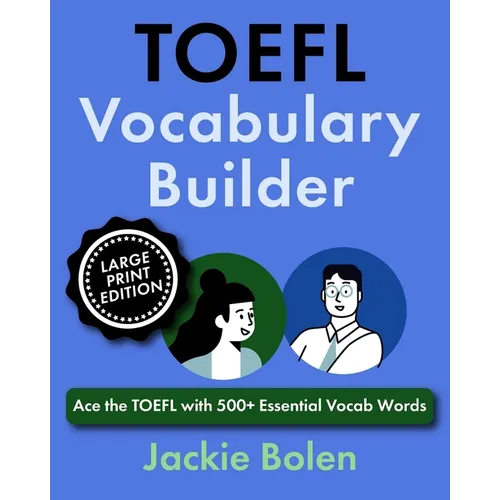 TOEFL Vocabulary Builder: Ace the TOEFL with 500+ Essential Vocab Words (Large Print Edition)