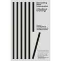 Dismantling Mass Incarceration: A Handbook for Change