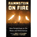 Rammstein on Fire: New Perspectives on the Music and Performances