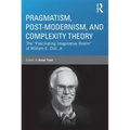 Pragmatism, Post-modernism, and Complexity Theory: The "Fascinating Imaginative Realm" of William E. Doll, Jr.