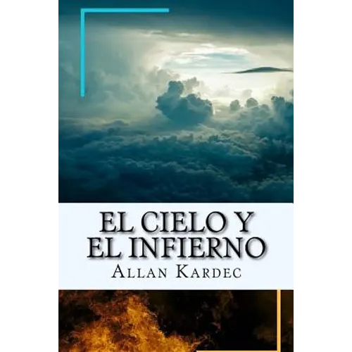 El Cielo y el Infierno-La Justicia Divina segun el Espiritismo (Spanish) Edition
