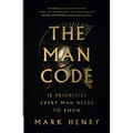 The Man Code: 12 Priorities Every Man Needs to Know