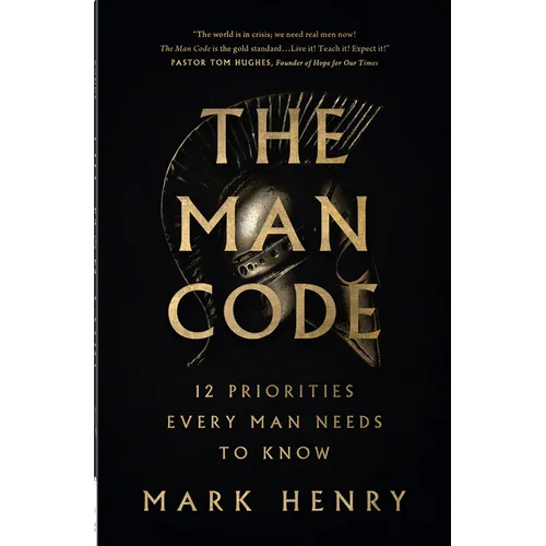 The Man Code: 12 Priorities Every Man Needs to Know