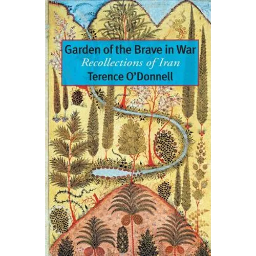 Garden of the Brave in War: Recollections of Iran