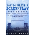 How to Write a Screenplay: Step-by-Step Essential Screenplay Format, Scriptwriter and Modern Screenplay Writing Tricks Any Writer Can Learn