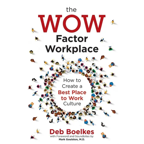 The WOW Factor Workplace: How to Create a Best Place to Work Culture
