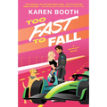 Too Fast to Fall: A Spicy Grumpy Sunshine Formula 1 Romance