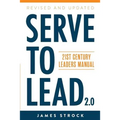 Serve to Lead: 21st Century Leaders Manual