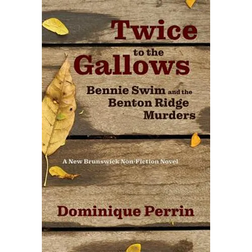 Twice to the Gallows: Bennie Swim and the Benton Ridge Murders