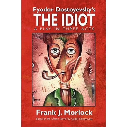 The Idiot: A Play in Three Acts