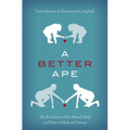 A Better Ape: The Evolution of the Moral Mind and How It Made Us Human