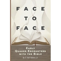 Face to Face: Early Quaker Encounters with the Bible