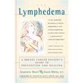 Lymphedema: A Breast Cancer Patient's Guide to Prevention and Healing