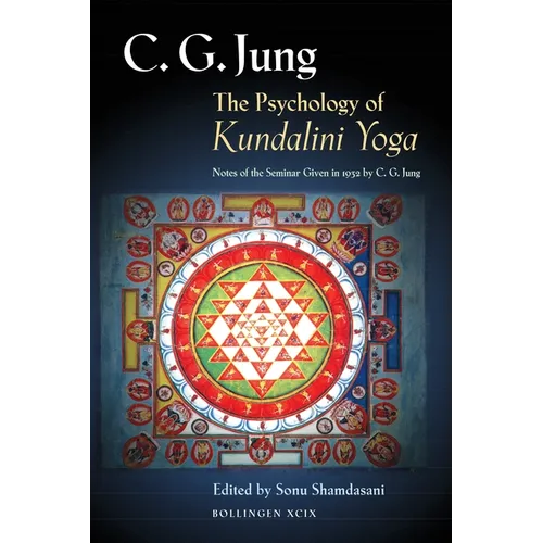 The Psychology of Kundalini Yoga: Notes of the Seminar Given in 1932 by C. G. Jung