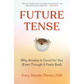 Future Tense: Why Anxiety Is Good for You (Even Though It Feels Bad)