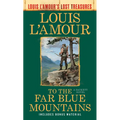 To the Far Blue Mountains(Louis L'Amour's Lost Treasures): A Sackett Novel