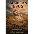 American Jesus: Christian Nationalism, the Fight for the Soul of America