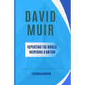 David Muir: Reporting the World, Inspiring a Nation