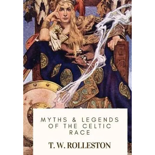 Myths & Legends of the Celtic Race