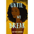 Until We Break