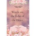 Words Are the Echo of the Heart