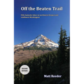 Off the Beaten Trail: Fifty Fantastic Hikes in northwest Oregon and Southwest Washington