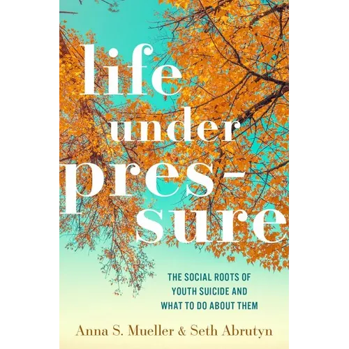 Life Under Pressure: The Social Roots of Youth Suicide and What to Do about Them