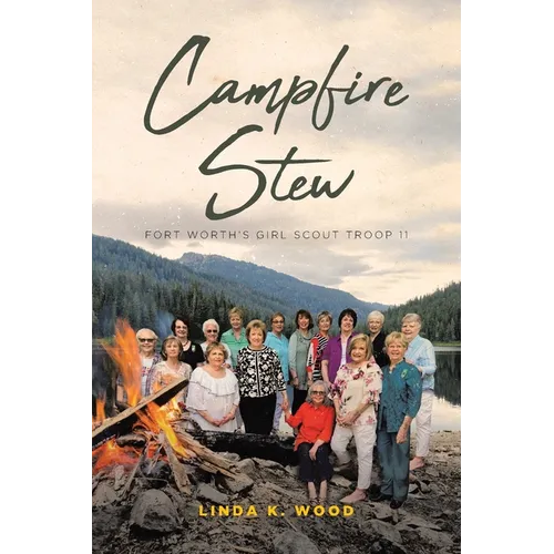 Campfire Stew: Fort Worth's Girl Scout Troop 11