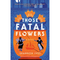 Those Fatal Flowers