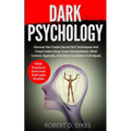 Dark Psychology: Discover The Trade's Secret NLP Techniques And Cheat Codes Using Covert Manipulation, Mind Control, Hypnosis And Other Forbidden Tech