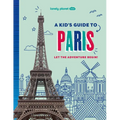 Lonely Planet Kids a Kid's Guide to Paris: Unlock the Magic of Travel Discover Secret & Surprising Places Packed with Amazing Facts, Top Spots & Vibra