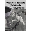 Capitalism Converts Christianity