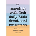 Mornings with God: Daily Bible Devotional for Women: 365 Devotions to Inspire Your Day