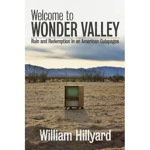Welcome to Wonder Valley: Ruin and Redemption in an American Galapagos