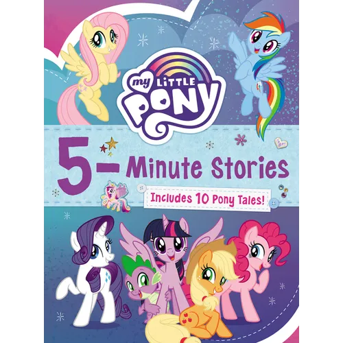 My Little Pony: 5-Minute Stories: Includes 10 Pony Tales!