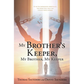My Brother's Keeper, My Brother, My Keeper: If you're imprisoned spiritually, this book will help you unlock your answer.