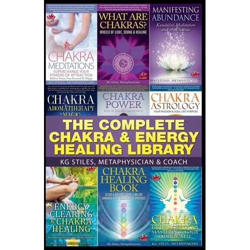 The Complete Chakra & Energy Healing Library