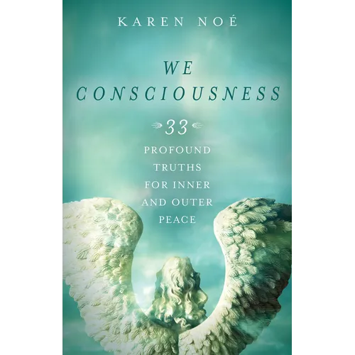 We Consciousness: 33 Profound Truths for Inner and Outer Peace