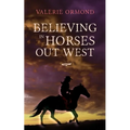Believing In Horses Out West