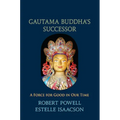 Gautama Buddha's Successor: A Force for Good in Our Time