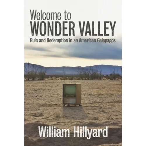 Welcome to Wonder Valley: Ruin and Redemption in an American Galapagos