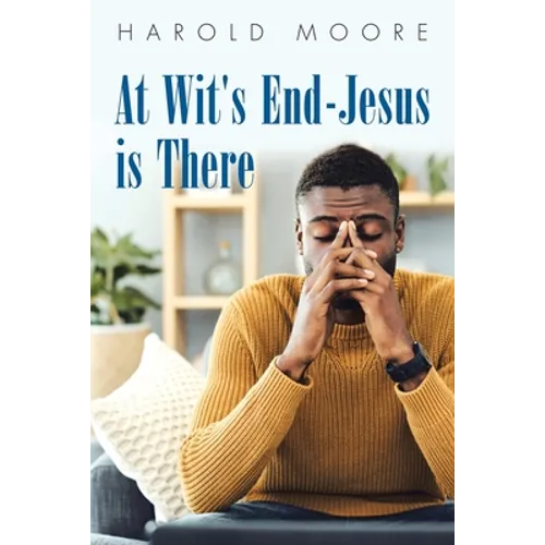At Wit's End-Jesus Is There