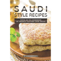 Saudi Style Recipes: Your Go-To Cookbook of Middle Eastern Dish Ideas!