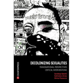 Decolonizing Sexualities: Transnational Perspectives, Critical Interventions