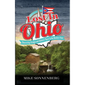 Lost In Ohio: Discovering Strange and Historic Places in the Buckeye State