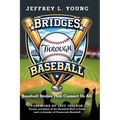 Bridges Through Baseball: Baseball Stories That Connect Us All