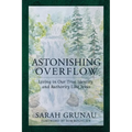 Astonishing Overflow: Living in Our True Identity and Authority Like Jesus
