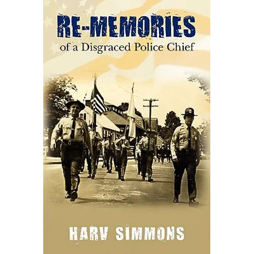 Re-Memories: of a Disgraced Police Chief