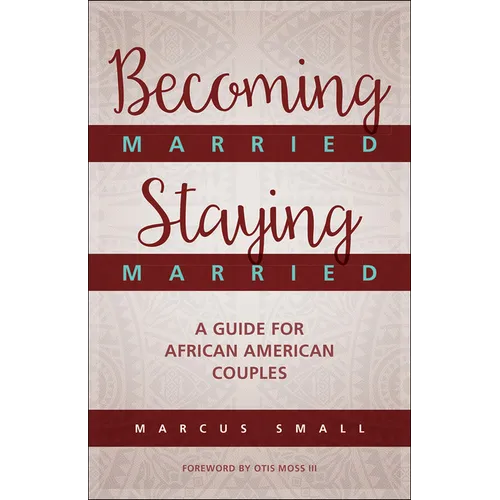 Becoming Married, Staying Married: A Guide for African American Couples